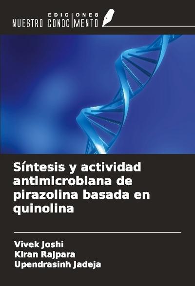 Síntesis y actividad antimicrobiana de pirazolina basada en quinolina