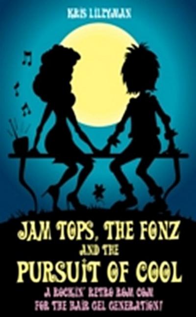 Jam Tops, The Fonz and The Pursuit of Cool : A Rockin’ Retro Rom Com