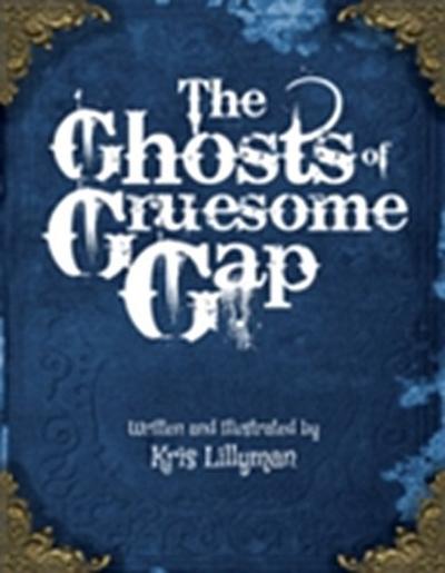 The Ghosts of Gruesome Gap : A Humorously Haunted History
