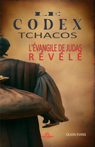 Le Codex Tchacos - L’évangile de Judas Révélé