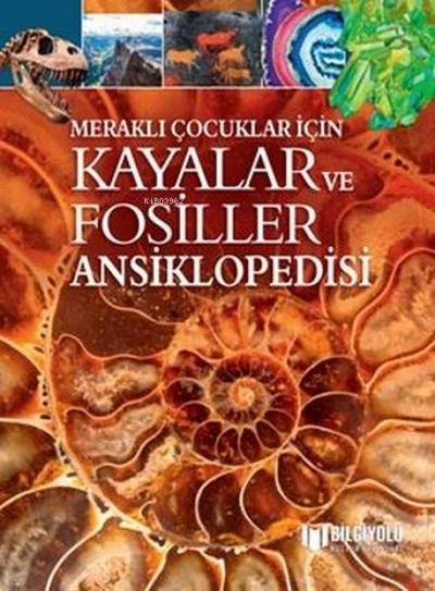 Merakli Cocuklar Icin Kayalar Ve Fosiller Ansiklopedisi