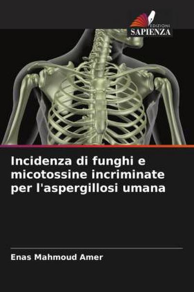 Incidenza di funghi e micotossine incriminate per l’aspergillosi umana