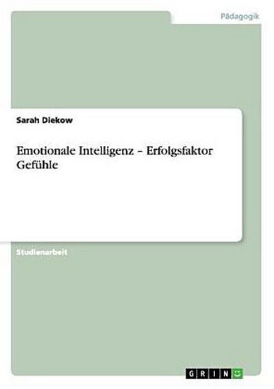 Emotionale Intelligenz - Erfolgsfaktor Gefühle