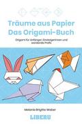 Träume aus Papier - Das Origami-Buch