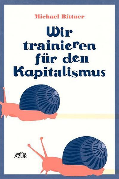 Bittner, M: Wir trainieren für den Kapitalismus