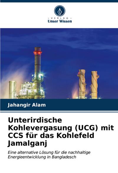 Unterirdische Kohlevergasung (UCG) mit CCS für das Kohlefeld Jamalganj