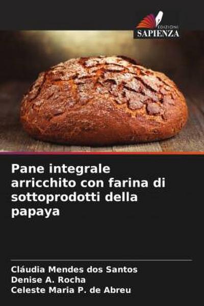 Pane integrale arricchito con farina di sottoprodotti della papaya