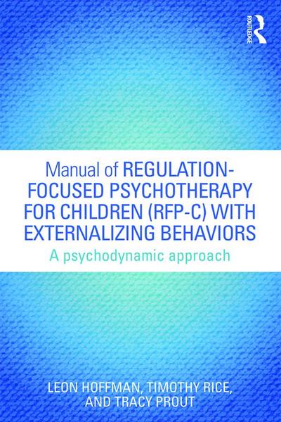 Manual of Regulation-Focused Psychotherapy for Children (RFP-C) with Externalizing Behaviors