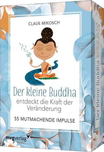 Der kleine Buddha entdeckt die Kraft der Veränderung - 55 ermutigende Impulse