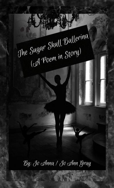 The Sugar Skull Ballerina (A Poem in Story)