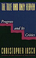 The True and Only Heaven: Progress and Its Critics