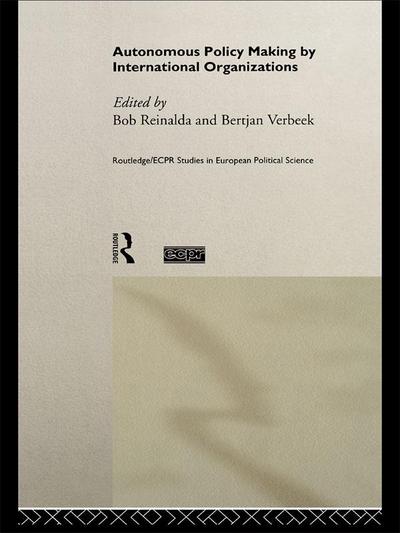 Autonomous Policy Making By International Organisations