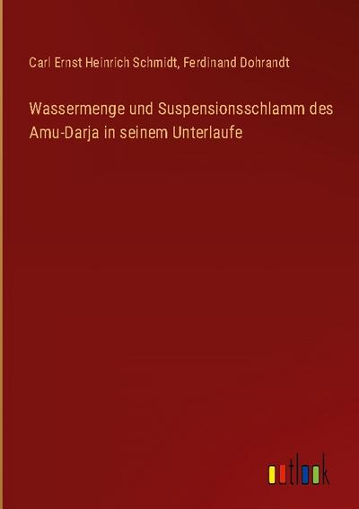 Wassermenge und Suspensionsschlamm des Amu-Darja in seinem Unterlaufe