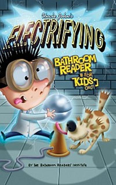 Uncle John’s Electrifying Bathroom Reader For Kids Only! Collectible Edition