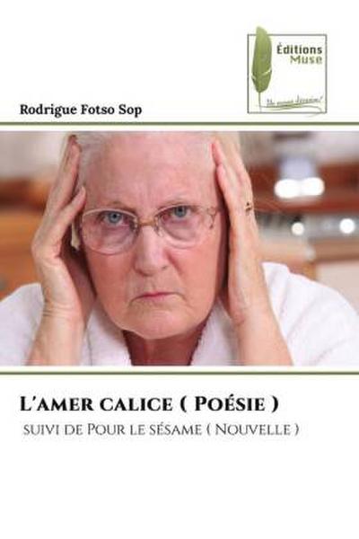 L’amer calice ( Poésie )