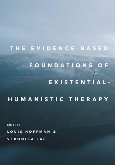 The Evidence-Based Foundations of Existential-Humanistic Therapy