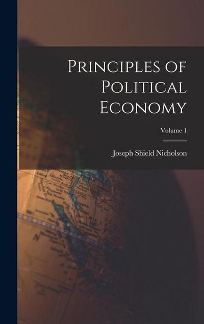 Principles of Political Economy; Volume 1