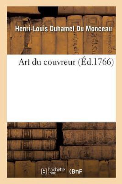 Art Du Couvreur, Par M. Duhamel Du Monceau