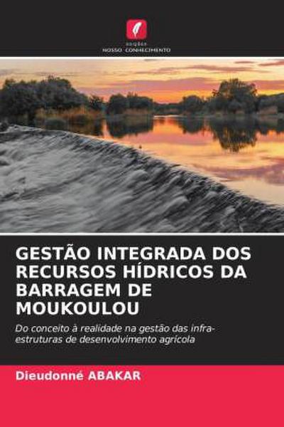 GESTÃO INTEGRADA DOS RECURSOS HÍDRICOS DA BARRAGEM DE MOUKOULOU - Dieudonné Abakar