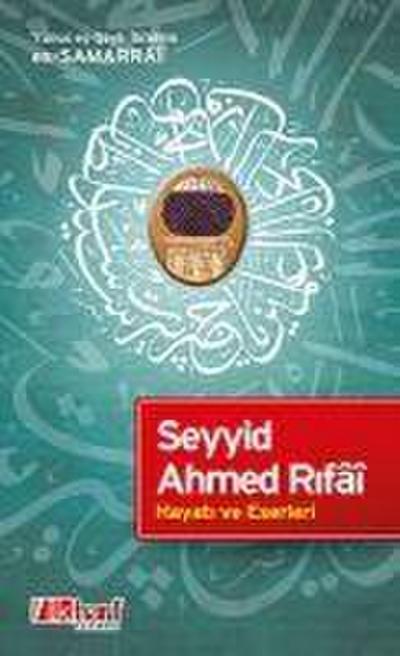 es-seyh ibrahim es-Samarrai, Y: Seyyid Ahmed Rifai - Hayati