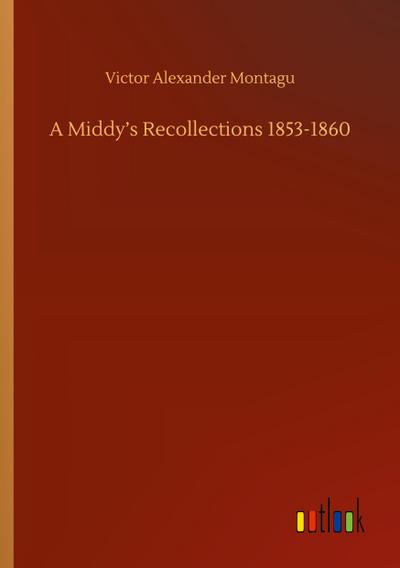 A Middy’s Recollections 1853-1860