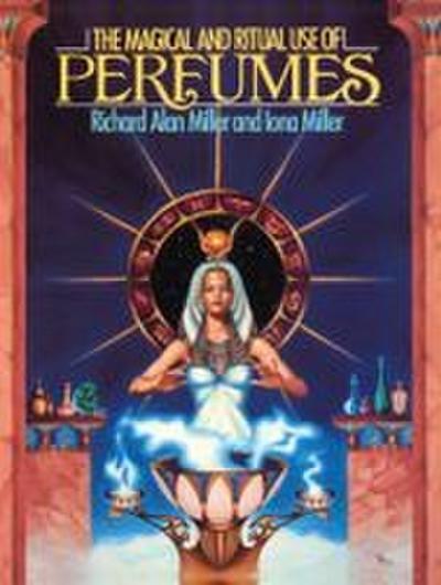 The Magical and Ritual Use of Perfumes