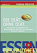 Die Diät ohne Diät: Mit Genuss und Köpfchen zum Wunschgewicht. Das Buch zum bekannten lessCarb-Programm.
