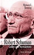 Robert Schuman: Leben und Vermächtnis (Zeugen unserer Zeit)