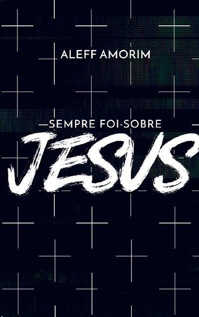Sempre foi sobre Jesus