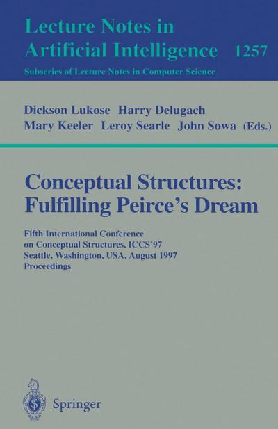 Conceptual Structures: Fulfilling Peirce’s Dream