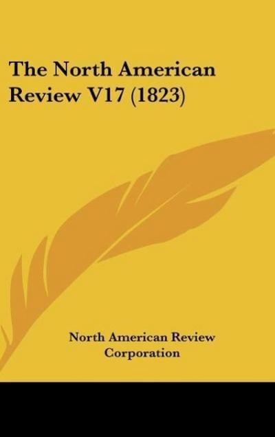 The North American Review V17 (1823)
