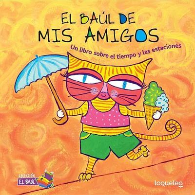 El Baul de MIS Amigos: Un Libro Sobre El Tiempo y Las Estaciones: My Friends Treasure Chest: A Book about Weather and Seasons