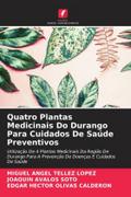 Quatro Plantas Medicinais Do Durango Para Cuidados De Saúde Preventivos