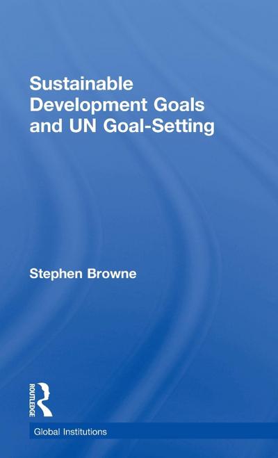 Sustainable Development Goals and UN Goal-Setting