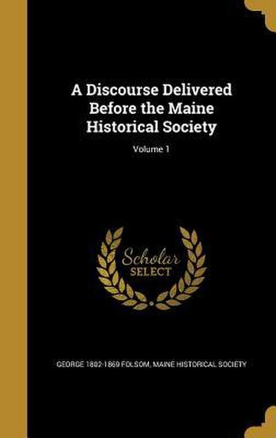 A Discourse Delivered Before the Maine Historical Society; Volume 1