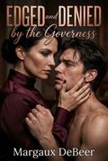 Edged and Denied by the Governess