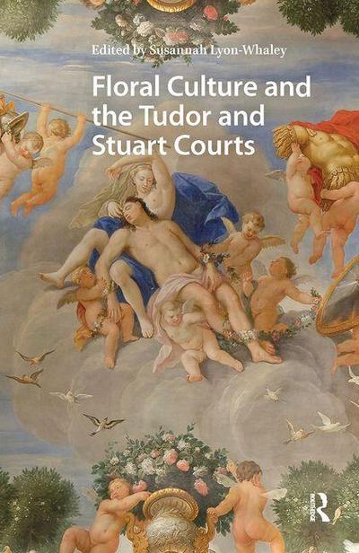 Floral Culture and the Tudor and Stuart Courts