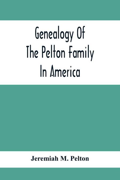 Genealogy Of The Pelton Family In America