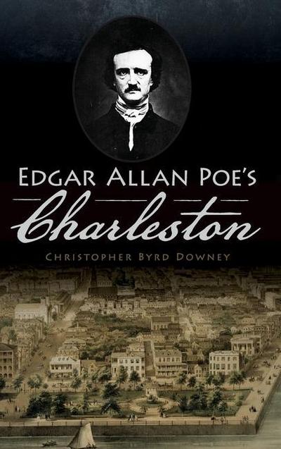 Edgar Allan Poe’s Charleston