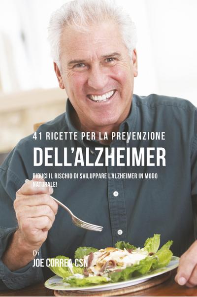 41 Ricette per la prevenzione dell’Alzheimer