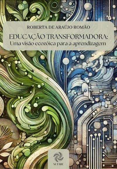 EDUCAÇÃO TRANSFORMADORA:  Uma visão ecozóica para a aprendizagem