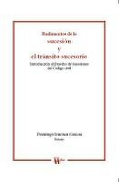 Rudimentos de la sucesión y el tránsito sucesorio : introducción al Derecho de Sucesiones del Código civil