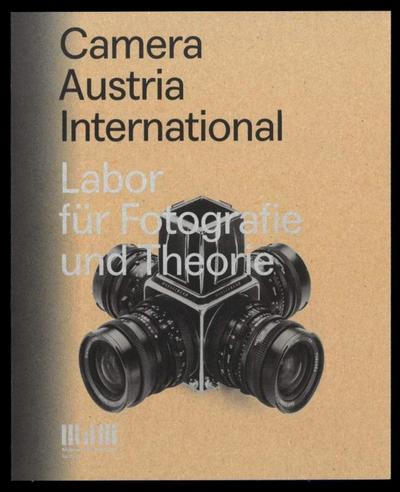 Camera Austria International. Labor für Fotografie und Theorie