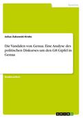 Die Vandalen von Genua. Eine Analyse des politischen Diskurses um den G8 Gipfel in Genua
