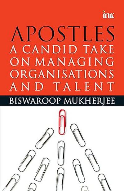 Apostles: A Candid Take on Managing Organisations and Talent