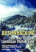 Bushwhacking Your Way to Great Landscape Photography