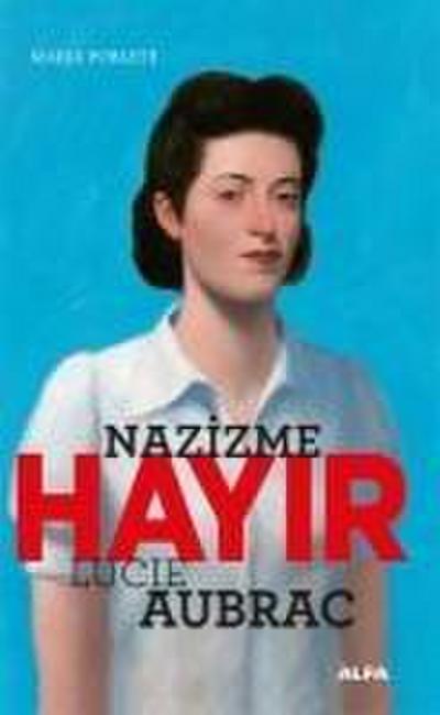 Nazizme Hayir - Lucie Aubrac