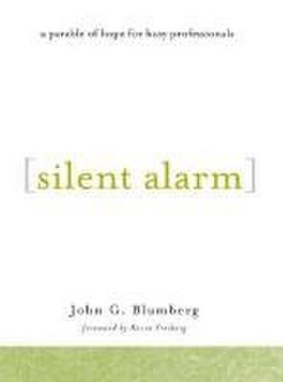 Silent Alarm: A Parable of Hope for Busy Professionals