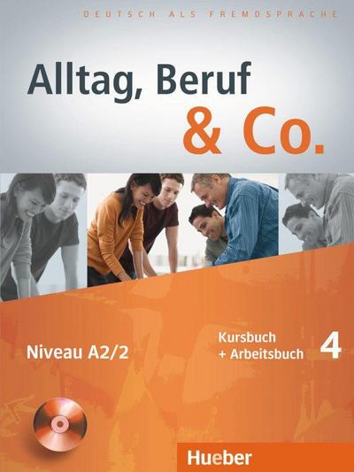 Alltag, Beruf & Co. 4. Kursbuch + Arbeitsbuch mit Audio-CD zum Arbeitsbuch