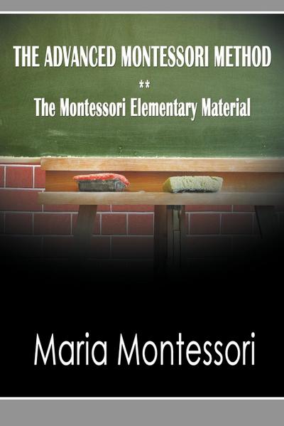The Advanced Montessori Method - The Montessori Elementary Material